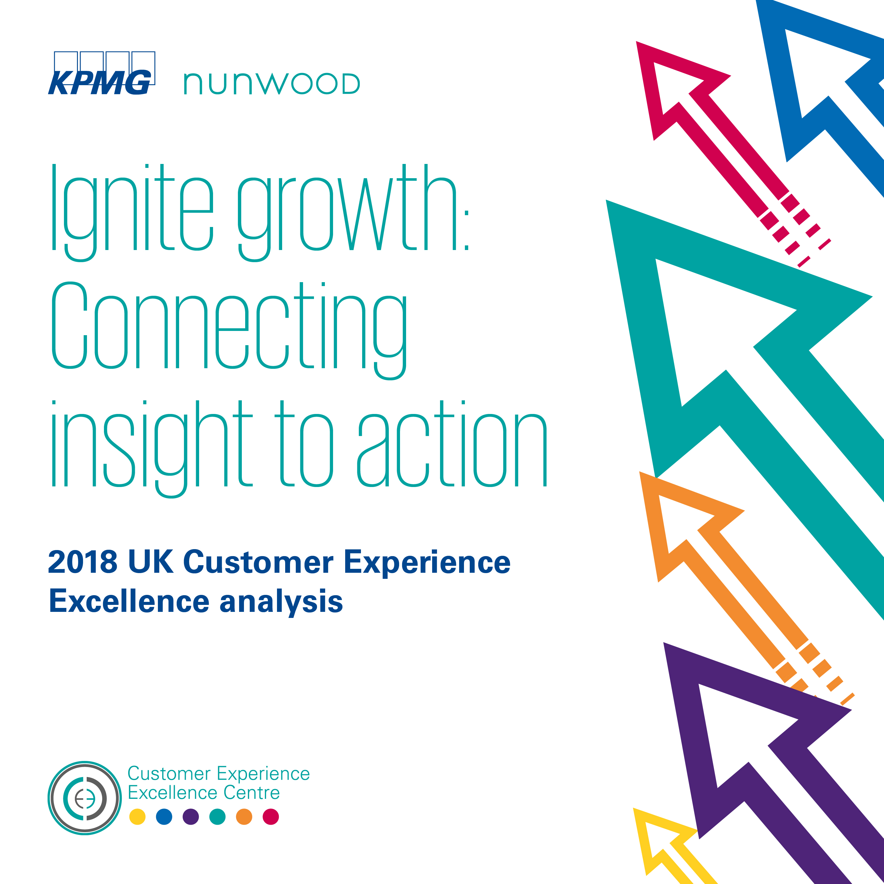 Ignite growth: connecting insight to action - 2018 UK Customer Experience Excellence analysis